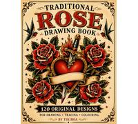 Traditional Rose Drawing book: 120 Original Rose Designs for Drawing, Tracing & Colouring (Tattoo Drawing Books By Tikiroa)