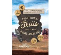 Traditional Skills of the Native Americans: A Fully Illustrated Guide To Wilderness Living And Survival
