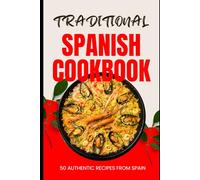 Traditional Spanish Cookbook: 50 Authentic Recipes from Spain