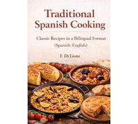 Traditional Spanish Cooking: Classic Recipes in a Bilingual Format (Spanish-English) (Dieta Mediterránea Básica y Sabrosa vol. 123)