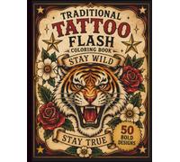 Traditional Tattoo Flash Coloring Book: 50 Bold Designs Featuring Skulls, Roses, Daggers & Classic Americana Art