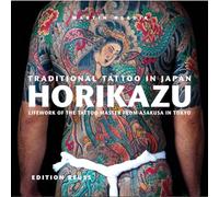 Traditional Tattoo in Japan -- HORIKAZU: Lifework of the Tattoo Master from Asakusa in Tokio