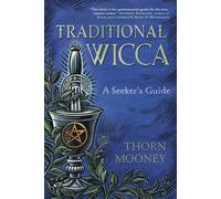 Traditional Wicca: A Seeker's Guide
