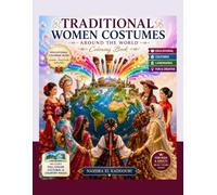 Traditional Women Costumes Around the World: A Coloring Book of Traditional Costumes, Cultures & Famous Landmarks with Full-Color Educational Country Pages