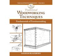 Traditional Woodworking Techniques: Fundamentals of Furnituremaking (The Illustrated Workshop, 3)