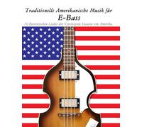 Traditionelle Amerikanische Musik für E-Bass: 10 Patriotischen Lieder der Vereinigten Staaten von Amerika