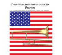 Traditionelle Amerikanische Musik für Posaune: 10 Patriotischen Lieder der Vereinigten Staaten von Amerika