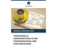 TRADITIONELLE KOMMUNIKATION IN DER FRIEDENSBILDUNG UND STREITBEILEGUNG