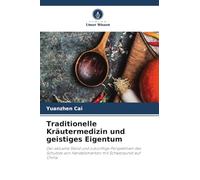 Traditionelle Kräutermedizin und geistiges Eigentum: Der aktuelle Stand und zukünftige Perspektiven des Schutzes von Handelsmarken mit Schwerpunkt auf China