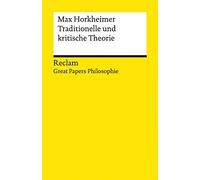 Traditionelle und kritische Theorie: [Great Papers Philosophie] - Horkheimer, Max - philosophische Texte; Analyse und historische Einordnung - 14019
