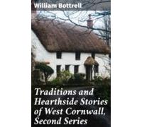 Traditions And Hearthside Stories Of West Cornwall Second Series (eboo