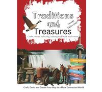 Traditions and Treasures: Craft, Cook, and Create Your Way to a More Connected World