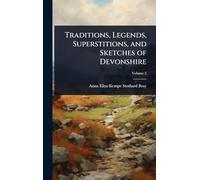 Traditions, Legends, Superstitions, and Sketches of Devonshire