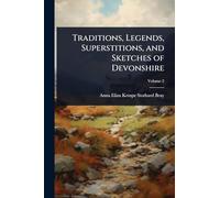 Traditions, Legends, Superstitions, and Sketches of Devonshire