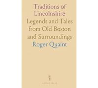 Traditions of Lincolnshire: Legends and Tales from Old Boston and Surroundings