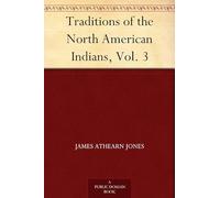 Traditions of the North American Indians, Vol. 3