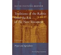 Traditions of the Rabbis from the Era of the New Testament, Vol 1: Prayer and Argriculture: Prayer and Agriculture