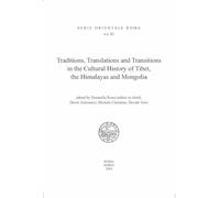 Traditions, translations and transitions in the cultural history of Tibet, the Himalayas and Mongolia (Serie orientale Roma. N.S.)