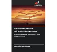 Tradizione e cultura nell'educazione europea: Dall'Illuminismo all'era digitale: evoluzione storica, modelli pedagogici e sfide sociali