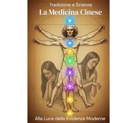 Tradizione e Scienza La Medicina Cinese alla Luce delle Evidenze Moderne
