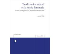 Tradizioni e metodi nella storia letteraria. Il caso esemplare del Rinascimento italiano (Quaderni della Sezione di Italiano dell'Università di Losanna)