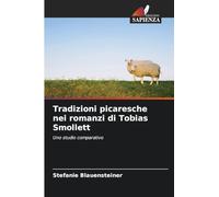 Tradizioni picaresche nei romanzi di Tobias Smollett: Uno studio comparativo