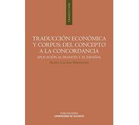 Traducción Económica Y Corpus: Del Concepto A La Concordancia: Aplicación al francés y al español (Monografías)