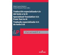 Traducción especializada 4.0: del texto a la IA / Specialised Translation 4.0: From Text to AI / Tradução especializada 4.0: do texto à IA: From Text ... Interlinguas y Transmedia (ParatradIT))