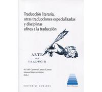 Traducción literaria, otras traducciones especializadas y disciplinas afines a la traducción | Mª Del Carmen Camus-camus, Manuel Marcos