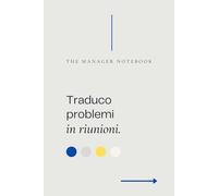 TRADUCO PROBLEMI IN RIUNIONI | The Manager Notebook | Eleganza, Professionalità e un Tocco di Ironia | Il Quaderno Perfetto per Manager e Leader: Il ... Idea regalo per collega, amico, capo, ufficio