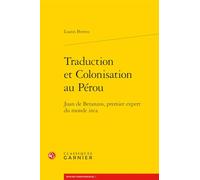 Traduction et colonisation au Pérou: Juan de Betanzos, premier expert du monde inca