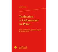 Traduction et colonisation au Pérou: Juan de Betanzos, premier expert du monde inca