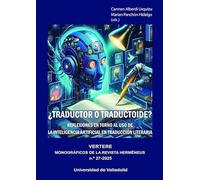 ¿TRADUCTOR O TRADUCTOIDE?: Reflexiones en torno al uso de la inteligencia artificial en traducción literaria: 27 (Vertere)