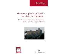 Traduire la poésie de Rilke : les choix du traducteur: Étude comparée de trois traductions de la Huitième Élégie de Duino
