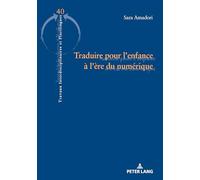 Traduire pour l’enfance à l’ère du numérique: 40 (Travaux Interdisciplinaires Et Plurilingues)