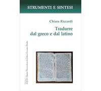 Tradurre dal greco e dal latino (Strumenti e sintesi)