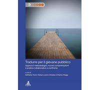 Tradurre per il giovane pubblico. Approcci metodologici, nuove contaminazioni e pratica collaborativa a confronto (Contesti linguistici)