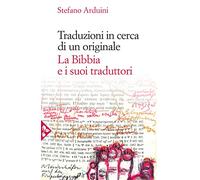 Traduzioni in cerca di un originale. La Bibbia e i suoi traduttori (Saggi di letteratura)