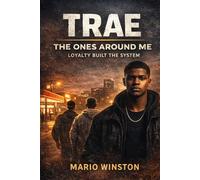Trae: The Ones Around Me: Loyalty Built the System (The Makings of Trae)