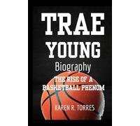 Trae Young Biography: The Rise of a Basketball Phenom