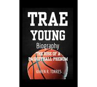 Trae Young Biography: The Rise of a Basketball Phenom