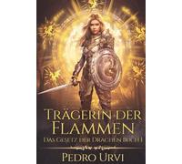 Trägerin der Flammen: (Das Gesetz der Drachen, Buch 1)
