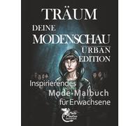Träum deine Modenschau - Urban Edition: Inspirierendes Mode-Malbuch für Erwachsene