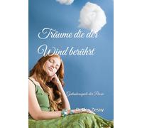 Träume die der Wind berührt: Gedankenspiele der Poesie