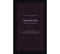 Träume für dich: Stories for Good Night: Bedtime Stories for You: Dark Romance, Gothic Aesthetic & Surrender - Ein ästhetisches Geschenkbuch zum Vorlesen für Frauen (Simple English)