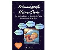 Träume groß, kleiner Stern: Ein Vorlesebuch, in dem Kinder sein können, wer sie wollen