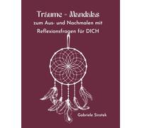 Träume = Mandalas: zum Aus- und Nachmalen mit Reflexionsfragen für DICH