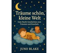 Träume schön, kleine Welt: 20 schöne Gute Nach Geschichten zum träumen und kuscheln