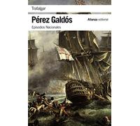 Trafalgar: Episodios Nacionales, 1 / Primera serie (El libro de bolsillo - Bibliotecas de autor - Biblioteca Pérez Galdós - Episodios Nacionales)