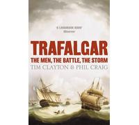 Trafalgar: The men, the battle, the storm